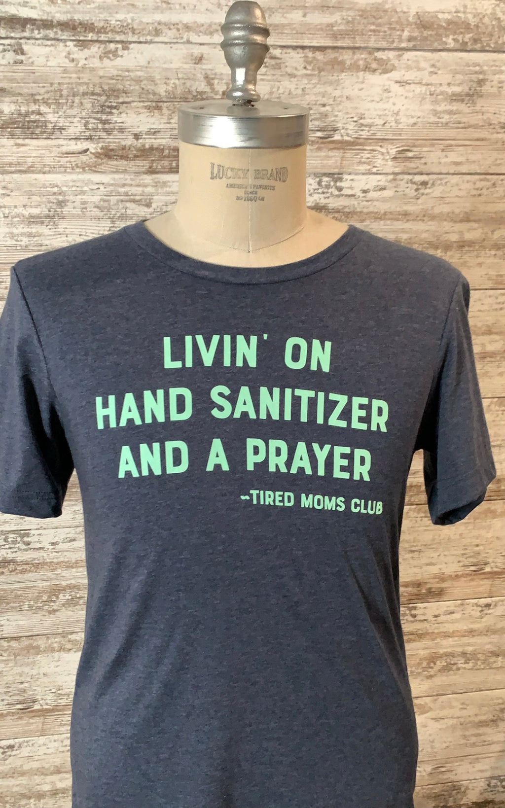 Livin’ on hand sanitizer and a prayer shirt